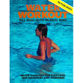 Water Workout: Water Exercises for Everyone: Swimmers and Non-swimmers