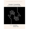 Genetic Counseling: Clinical Practice and Ethical Considerations