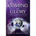 The Coming of the Glory: How the Hebrew Scriptures Reveal the Plan of God