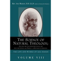 The Science of Natural Theology; Or God the Unconditioned Cause, and God the Infinite and Perfect as Revealed in Creation.