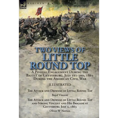 Two Views of Little Round Top: a Pivotal Engagement During the Battle of Gettysburg, July 1st-3rd, 1863 During the American Civil War-The Attack and D