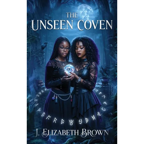 The Unseen Coven: A Novel of Teenage Witches