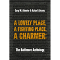 A Lovely Place, a Fighting Place, a Charmer: The Baltimore Anthology