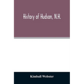 History of Hudson, N.H.: formerly a part of Dunstable, Mass., 1673-1733, Nottingham, Mass., 1733-1741, District of Nottingham, 1741-1746, Notti