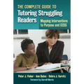 The Complete Guide to Tutoring Struggling Readers--Mapping Interventions to Purpose and Ccss