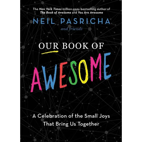 Our Book of Awesome: A Celebration of the Small Joys That Bring Us Together