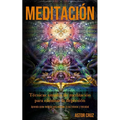Meditación: Técnicas simples de meditación para eliminar la depresión (Aprenda como meditar para obtener la paz interior y felicidad)