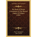 The Book Of Divine Consolation Of The Blessed Angela Of Foligno (1909)