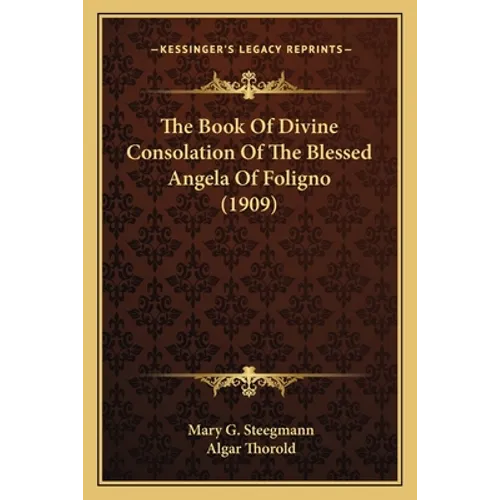 The Book Of Divine Consolation Of The Blessed Angela Of Foligno (1909)