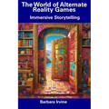 The World of Alternate Reality Games: Immersive Storytelling