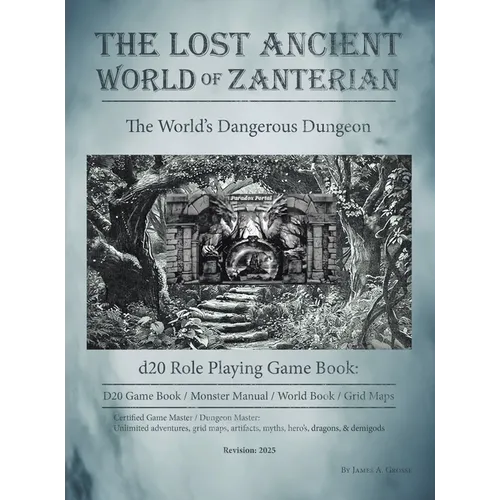 The Lost Ancient World of Zanterian - d20 Role Playing Game Book: The World's Dangerous Dungeon