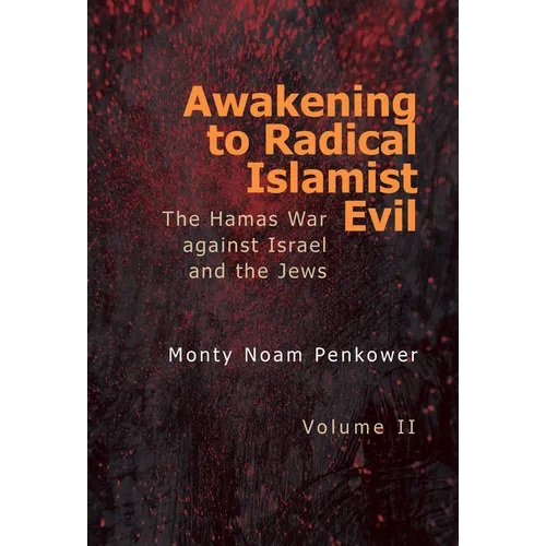 Awakening to Radical Islamist Evil. Volume II: The Hamas War Against Israel and the Jews