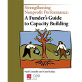 Strengthening Nonprofit Performance: A Funder's Guide to Capacity Building
