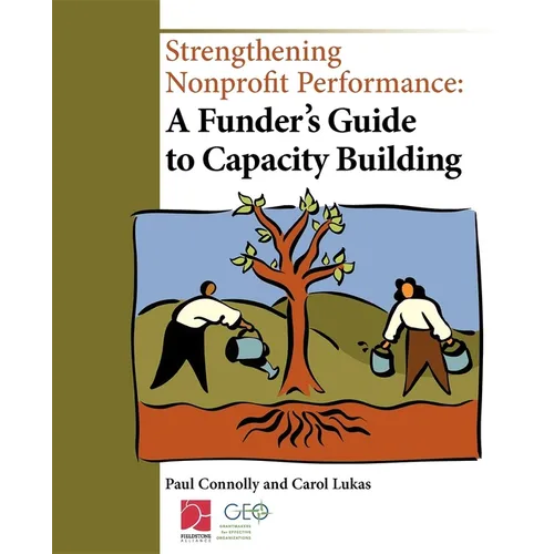 Strengthening Nonprofit Performance: A Funder's Guide to Capacity Building