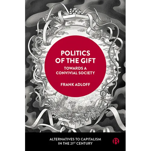 Politics of the Gift: Towards a Convivial Society