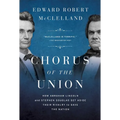 Chorus of the Union: How Abraham Lincoln and Stephen Douglas Set Aside Their Rivalry to Save the Nation