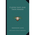 Clipper Ships And Their Makers