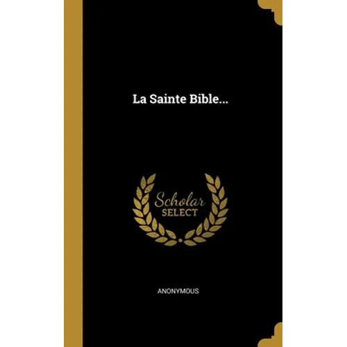 La Sainte Bible...