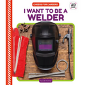 I Want to Be a Welder