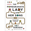 The Pomegranate Lady and Her Sons: Selected Stories