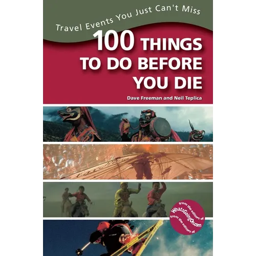 100 Things to Do Before You Die: Travel Events You Just Can't Miss