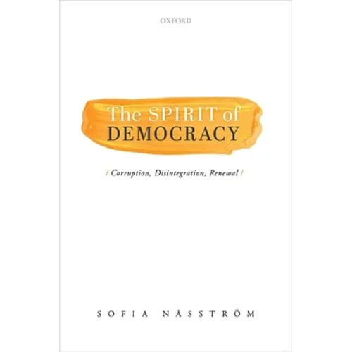 The Spirit of Democracy: Corruption, Disintegration, Renewal