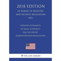 Updated Statements of Legal Authority for the Export Administration Regulations (US Bureau of Industry and Security Regulation) (BIS) (2018 Edition)