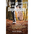 Your Journey Out of Depression: Faith and Exercise: the Medicine That Doctors Don't Talk About