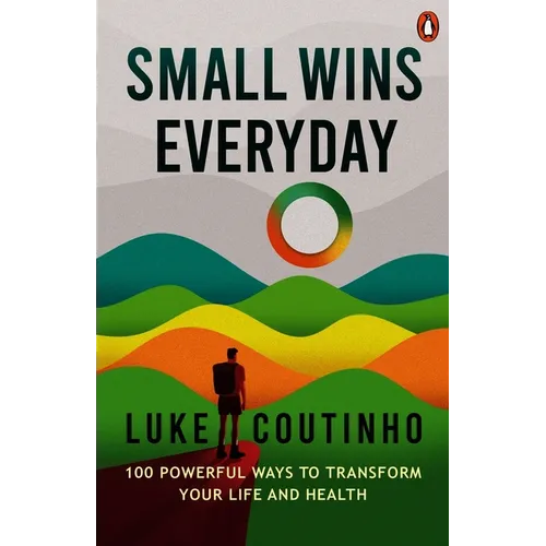 Small Wins Every Day: 100 Powerful Ways to Transform Your Life and Health