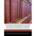 Autism Spectrum Disorders: An Update of Federal Government Initiatives and Revolutionary New Treatment of Neuro-Developmental Diseases