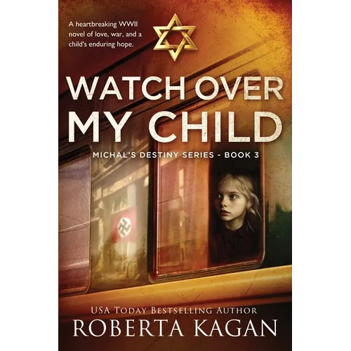 Watch Over My Child: A heartbreaking WWII novel of love, war, and a child's enduring hope