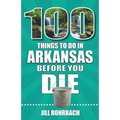 100 Things to Do in Arkansas Before You Die