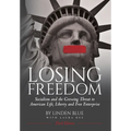 Losing Freedom: Socialism and the Growing Threat to American Life, Liberty and Free Enterprise