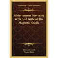 Subterraneous Surveying With And Without The Magnetic Needle