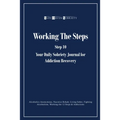 Working the Steps: Step 10 Your daly sobriety journal for Addiction Recovery: Alcoholics Anonymous, Narcotics, Rehab, Living Sober, Fighting Alcoholis