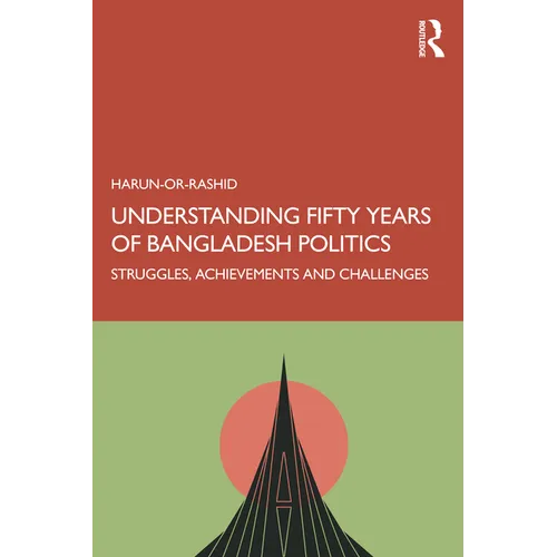 Understanding Fifty Years of Bangladesh Politics: Struggles, Achievements, and Challenges