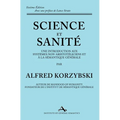 Science et Sanité: Une Introduction Aux Systèmes Non-Aristotéliciens Et À La Sémantique Générale: ne Introduction Aux Systèmes Non-Aristo
