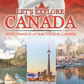 Let's Explore Canada (Most Famous Attractions in Canada)