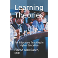 Learning Theories: For Educators Teaching in Higher Education