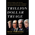 Trillion Dollar Triage: How Jay Powell and the Fed Battled a President and a Pandemic---And Prevented Economic Disaster