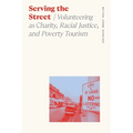 Serving the Street: Volunteering as Charity, Racial Justice, and Poverty Tourism