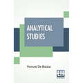 Analytical Studies: The Physiology Of Marriage And Petty Troubles Of Married Life With Introductions By J. Walker Mcspadden And Paul Bourget