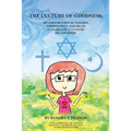 The Culture of Goodness: My Exploration of Judaism, Christianity, and Islam in search of a Culture of Goodness