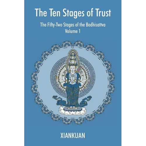 The Ten Stages of Trust: Volume 1 The Fifty-Two Stages of the Bodhisattva