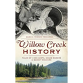 Willow Creek History: Tales of Cow Camps, Shake Makers & Basket Weavers