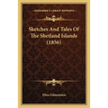 Sketches And Tales Of The Shetland Islands (1856)