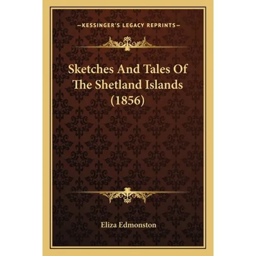 Sketches And Tales Of The Shetland Islands (1856)