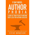 Nine Day Novel-Authorphobia: Laugh at Your Fear of Writing: Suck Less for Author Success