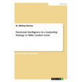 Emotional Intelligence As a leadership Strategy to Make Leaders Great