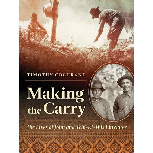 Making the Carry: The Lives of John and Tchi-Ki-Wis Linklater